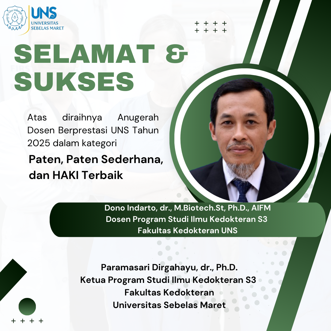 Selamat & Sukses Atas diraihnya Anugerah Dosen Berprestasi UNS Tahun 2025 dalam kategori Paten, Paten Sederhana, dan HAKI Terbaik Dono Indarto, dr., M.Biotech.St, Ph.D., AIFM Dosen Program Studi Ilmu Kedokteran S3 Fakultas Kedokteran UNS